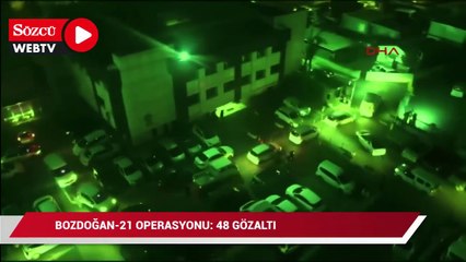 'Bozdoğan-21' operasyonu: 48 gözaltı