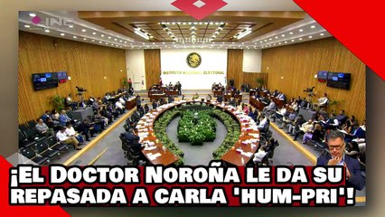 ¡VEAN! ¡El Dr. Noroña le da su repasada a Carla Hum-pri por atacar a morena quitándole candidatos!