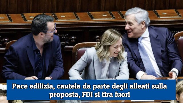 Pace edilizia, cautela da parte degli alleati sulla proposta, FDI si tira fuori