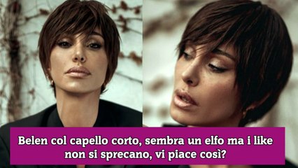Belen col capello corto, sembra un elfo ma i like non si sprecano, vi piace così
