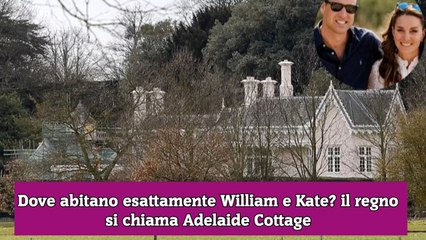 Dove abitano esattamente William e Kate il regno si chiama Adelaide Cottage