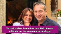 Ve la ricordate Paola Ruocco a UeD è stata criticata per tanto ma ora torna single