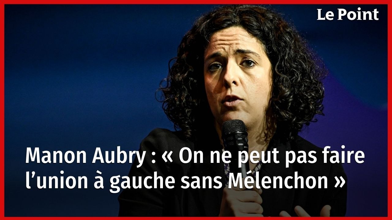 Manon Aubry : « On ne peut pas faire l’union à gauche sans Mélenchon »