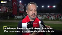 Antalyaspor Başkanı Boztepe: 