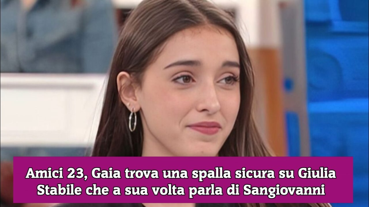Amici 23, Gaia trova una spalla sicura su Giulia Stabile che a sua volta parla di Sangiovanni