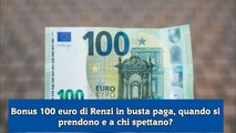 Bonus 100 euro di Renzi in busta paga, quando si prendono e a chi spettano