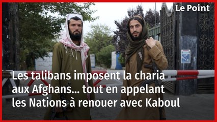 Les talibans imposent la charia aux Afghans… tout en appelant les Nations à renouer avec Kaboul