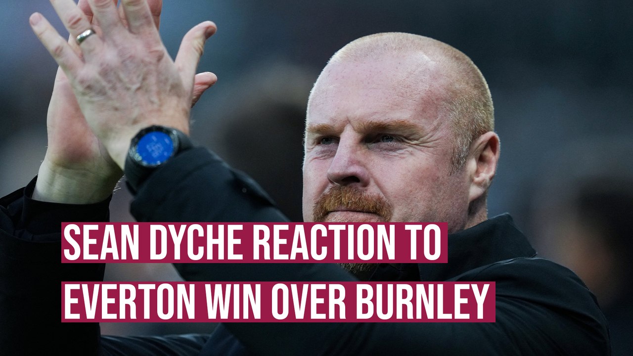 Former Burnley boss Sean Dyche pleased with vic...