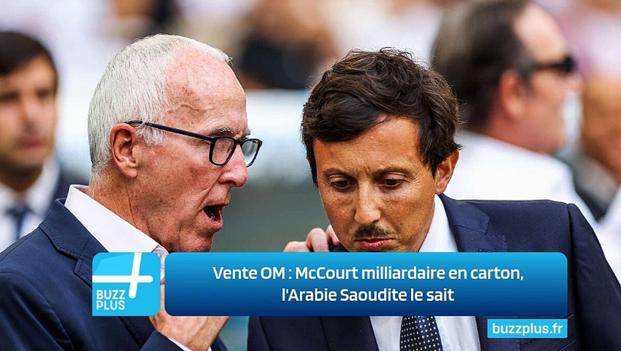 Vente OM ‍: McCourt milliardaire en carton, l'Arabie Saoudite le sait