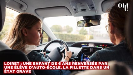 Loiret : une enfant de 6 ans renversée par une élève d’auto-école, la fillette dans un état grave
