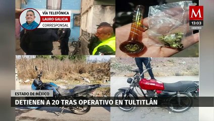Realizan macro operativo en Tultitlán y detienen a 20 personas