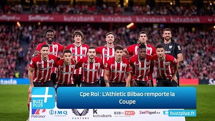 Cpe Roi ‍: L'Athletic Bilbao remporte la Coupe