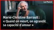 Marie-Christine Barrault : « Quand on meurt, on agrandit sa capacité d’amour »