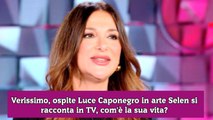 Verissimo, ospite Luce Caponegro in arte Selen si racconta in TV, com'è la sua vita
