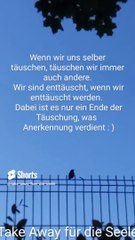 Enttäuschung ist auch das  Ende einer Täuschung : )