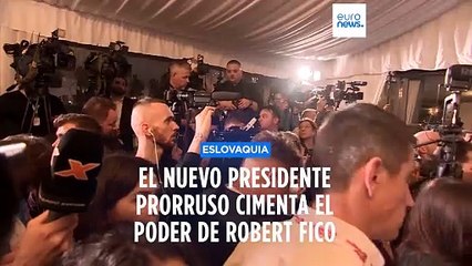 La elección del nuevo presidente prorruso de Eslovaquia cimenta el poder del populista Robert Fico