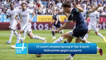 FC Luzern verpasst Sprung in Top-6 durch Nullnummer gegen Lausanne