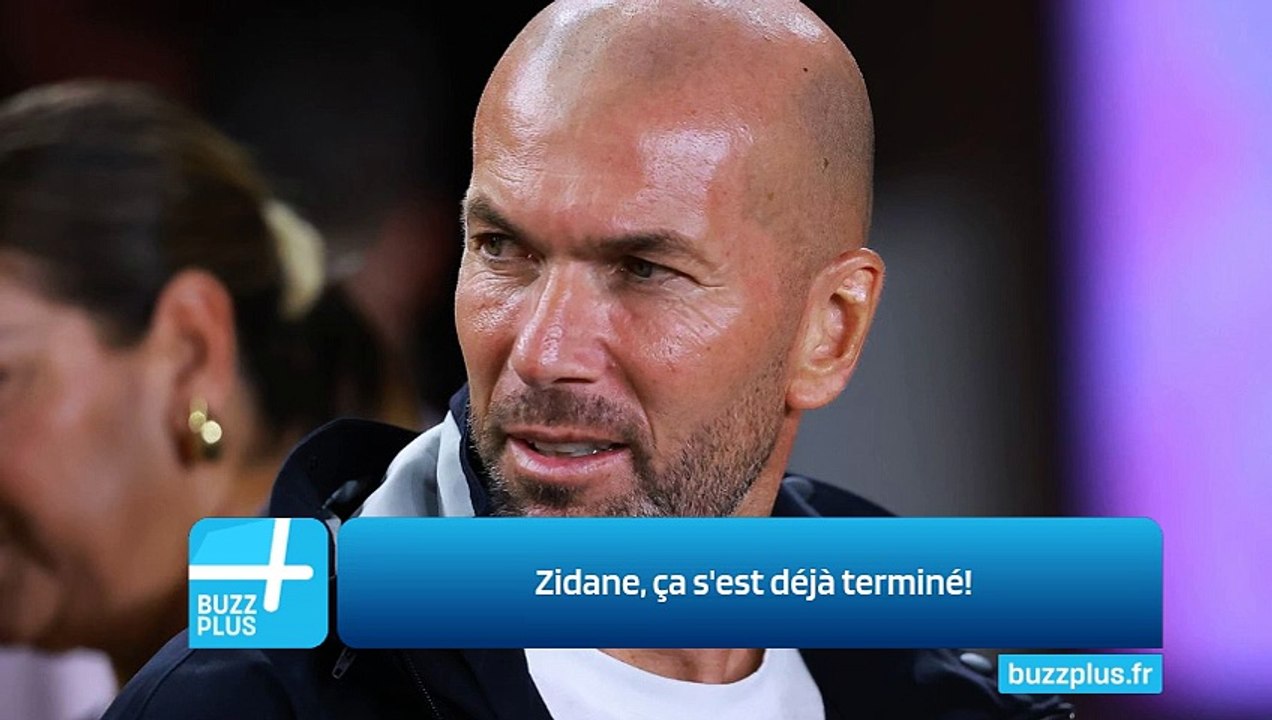 Zidane, ça s'est déjà terminé!
