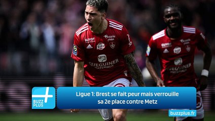 Ligue 1: Brest se fait peur mais verrouille sa 2e place contre Metz