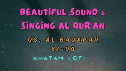 Beautiful Sound and Singing Al Qur'an : Qs. Al Baqarah 81-90