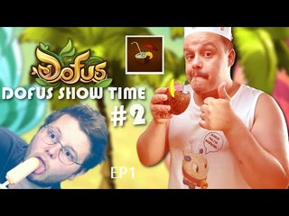 DOFUS SHOW TIME #2 ! Ep1 (Exclusivité Dailymotion)