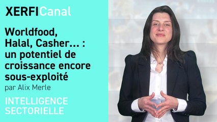Worldfood, Halal, Casher… : un potentiel de croissance encore sous-exploité [Alix Merle]