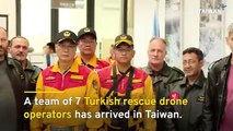 Turkish Drone Rescue Team Arrives in Taiwan