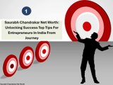 saurabh chandrakar net worth: Unlocking Success Top Tips for Entrepreneurs in India from Journey