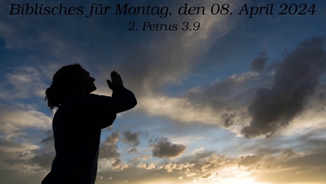 Biblisches für Montag, den 08. April 2024