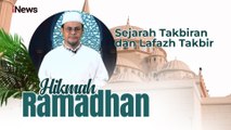 Hikmah Ramadhan Awang Ridwan Suhaedy, Lc, MA: Sejarah Takbiran dan Lafazh Takbir