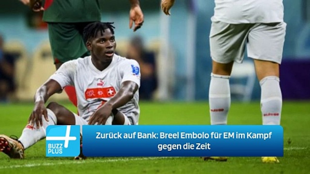 Zurück auf Bank: Breel Embolo für EM im Kampf gegen die Zeit
