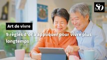 9 règles d'or à appliquer pour vivre plus longtemps