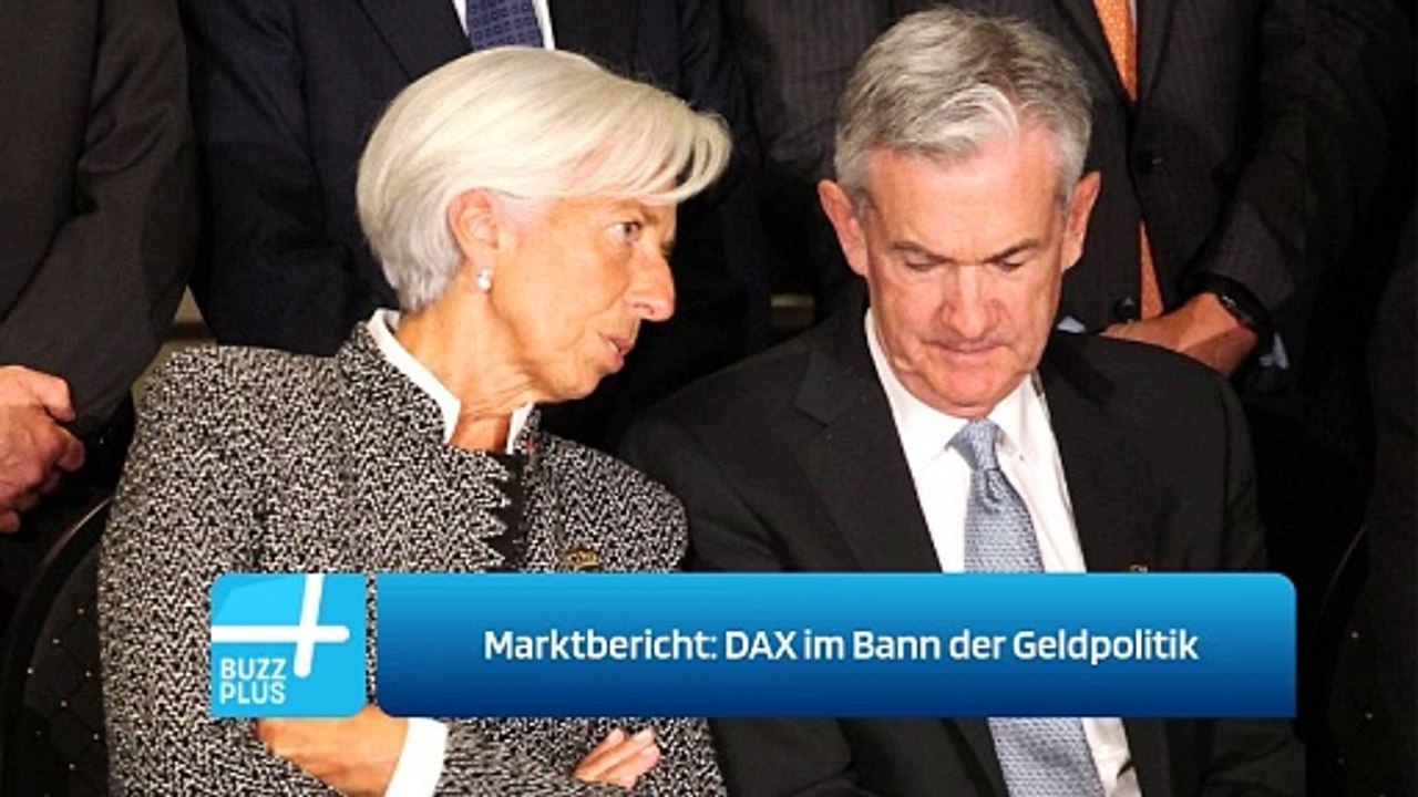 Marktbericht: DAX im Bann der Geldpolitik