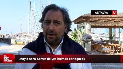 Mayıs sonu Kemer'de yer bulmak zorlaşacak