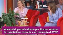 Momenti di paura in diretta per Simona Ventura, la trasmissione costretta a un momento di STOP