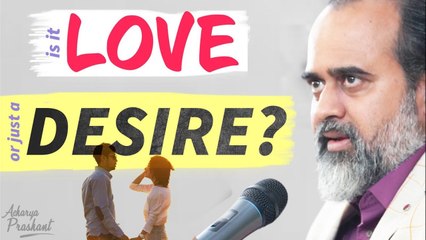 Love or just desire? || Acharya Prashant (2023)