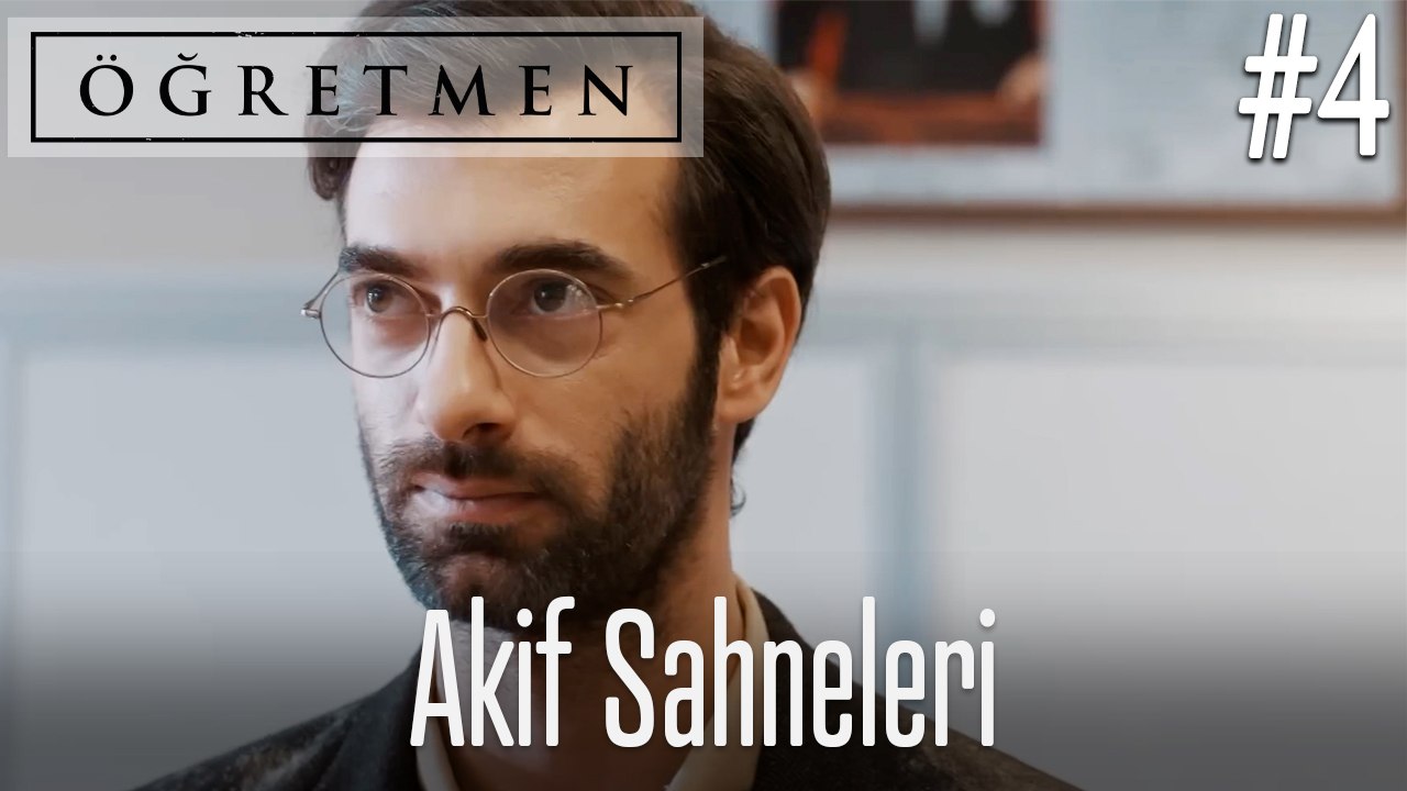 Akif Sahneleri #4