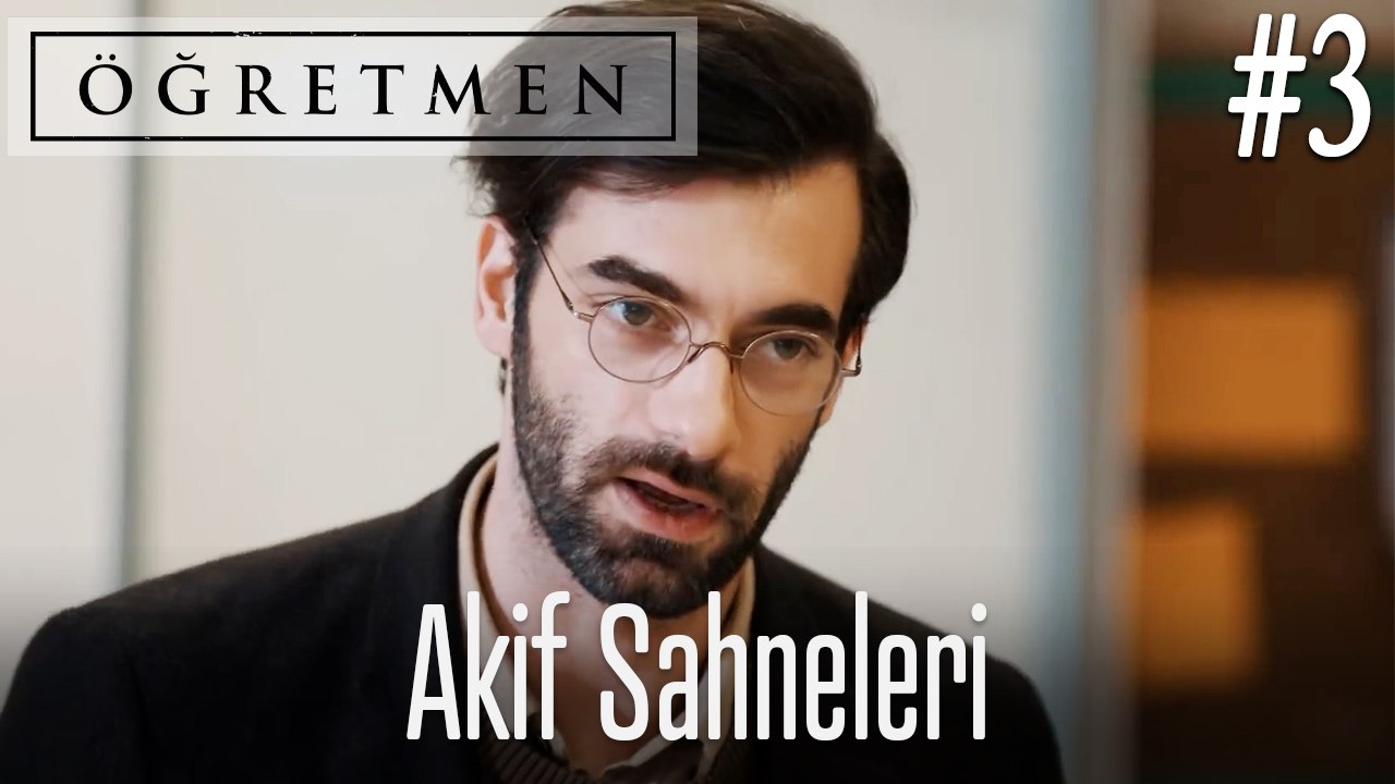 Akif Sahneleri #3