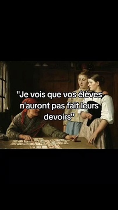 Je vois que vos élèves n'auront pas fait leurs devoirs
