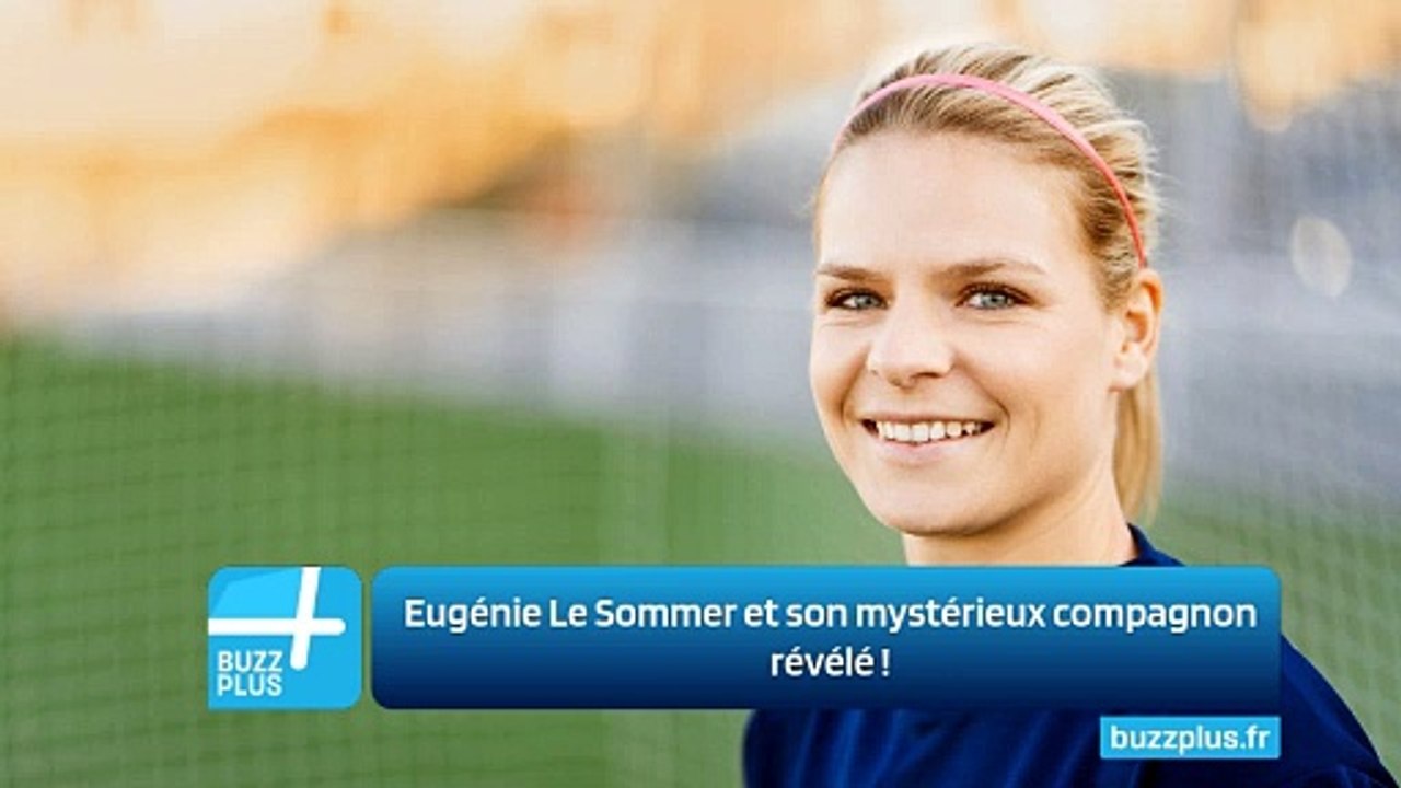 Eugénie Le Sommer et son mystérieux compagnon révélé !