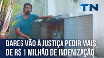 Bares vão à Justiça pedir mais de R$ 1 milhão de indenização