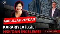 VAN’da olaylara yol açan kararı veren 5. Ceza Dairesi ve hakimine HSK inceleme mi başlattı ?