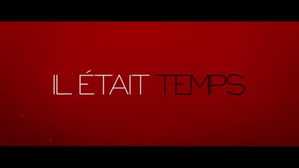 Il Était temps - Bande Annonce VF