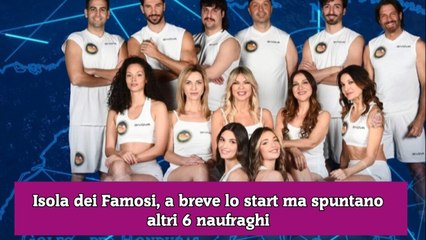 Isola dei Famosi, a breve lo start ma spuntano altri 6 naufraghi