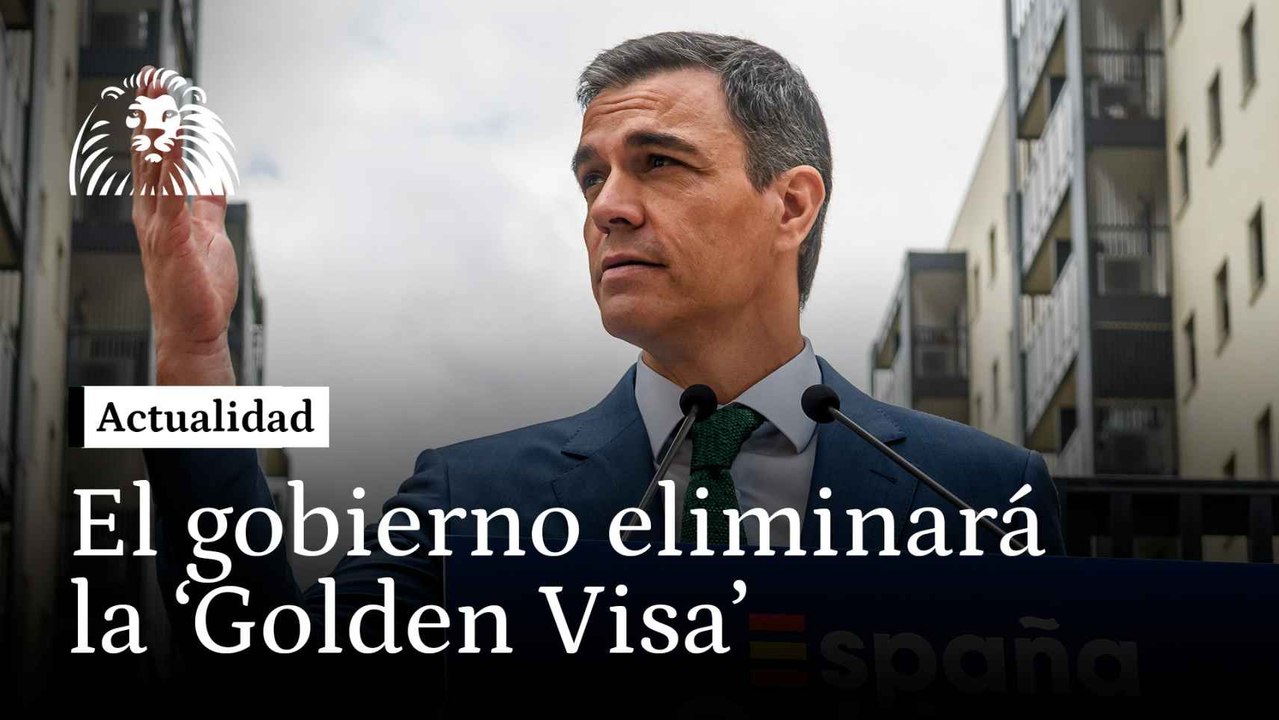 Pedro Sánchez anuncia que el Gobierno va a eliminar la 'Golden Visa'