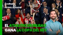 Fútbol es Radio: El Athletic de Bilbao gana la Copa del Rey 40 años después