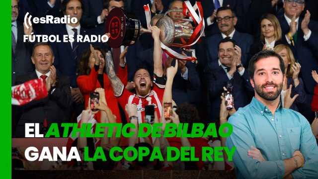 Fútbol es Radio: El Athletic de Bilbao gana la Copa del Rey 40 años después