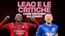 Milan, Leao e le critiche (di Cassano e non solo): come risponde sul campo