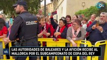 Las autoridades de Baleares y la afición recibe al Mallorca por el subcampeonato de Copa del Rey