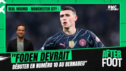 Real Madrid - Manchester City : “Foden devrait débuter en numéro 10 au Bernabeu”, estime J. Laurens